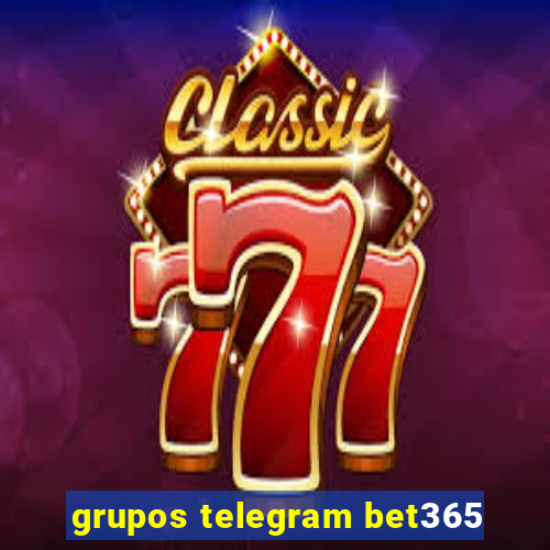 grupos telegram bet365